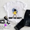 Don't Be Salty Women T-Shirt