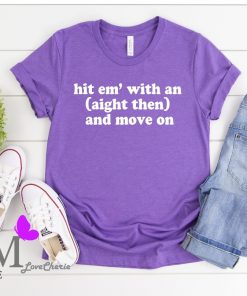 Aight Then Women T-Shirt